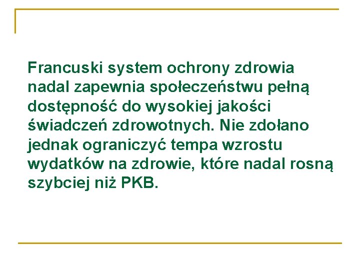 Francuski system ochrony zdrowia nadal zapewnia społeczeństwu pełną dostępność do wysokiej jakości świadczeń zdrowotnych.