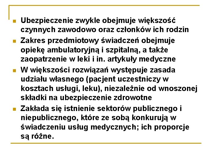  Ubezpieczenie zwykle obejmuje większość czynnych zawodowo oraz członków ich rodzin Zakres przedmiotowy świadczeń