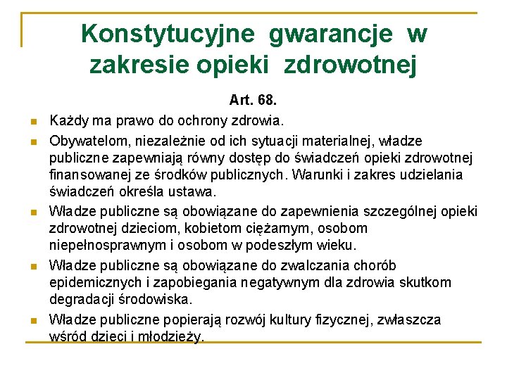 Konstytucyjne gwarancje w zakresie opieki zdrowotnej Art. 68. Każdy ma prawo do ochrony zdrowia.