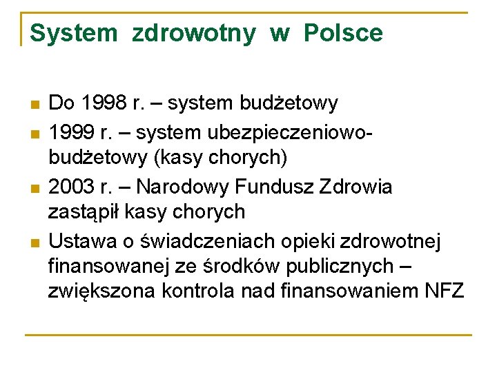 System zdrowotny w Polsce Do 1998 r. – system budżetowy 1999 r. – system