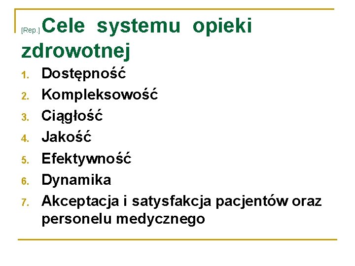 Cele systemu opieki zdrowotnej [Rep. ] 1. 2. 3. 4. 5. 6. 7. Dostępność