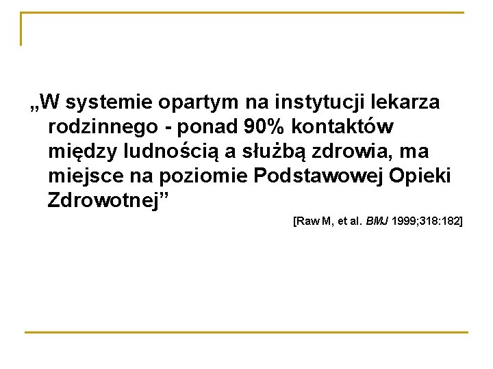 „W systemie opartym na instytucji lekarza rodzinnego - ponad 90% kontaktów między ludnością a