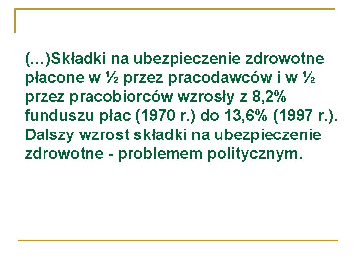 (…)Składki na ubezpieczenie zdrowotne płacone w ½ przez pracodawców i w ½ przez pracobiorców