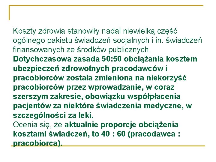 Koszty zdrowia stanowiły nadal niewielką część ogólnego pakietu świadczeń socjalnych i in. świadczeń finansowanych