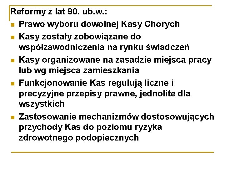 Reformy z lat 90. ub. w. : Prawo wyboru dowolnej Kasy Chorych Kasy zostały