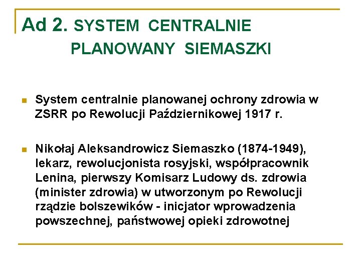 Ad 2. SYSTEM CENTRALNIE PLANOWANY SIEMASZKI System centralnie planowanej ochrony zdrowia w ZSRR po