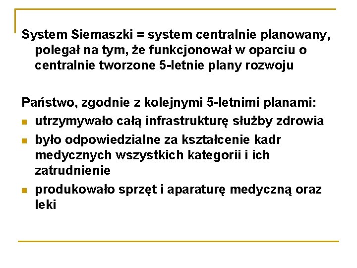 System Siemaszki = system centralnie planowany, polegał na tym, że funkcjonował w oparciu o