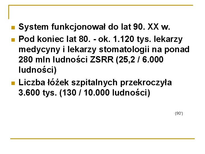  System funkcjonował do lat 90. XX w. Pod koniec lat 80. - ok.