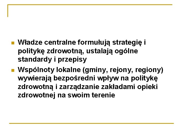  Władze centralne formułują strategię i politykę zdrowotną, ustalają ogólne standardy i przepisy Wspólnoty