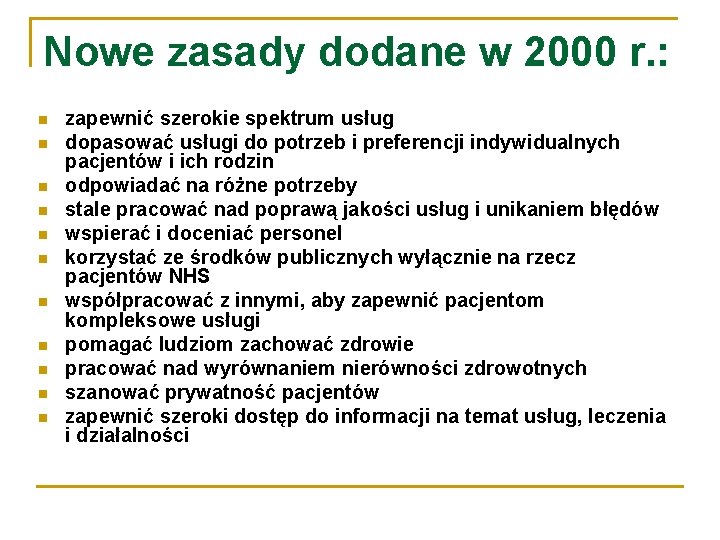 Nowe zasady dodane w 2000 r. : zapewnić szerokie spektrum usług dopasować usługi do