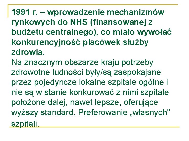 1991 r. – wprowadzenie mechanizmów rynkowych do NHS (finansowanej z budżetu centralnego), co miało