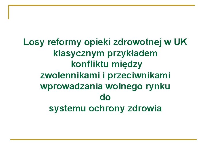 Losy reformy opieki zdrowotnej w UK klasycznym przykładem konfliktu między zwolennikami i przeciwnikami wprowadzania