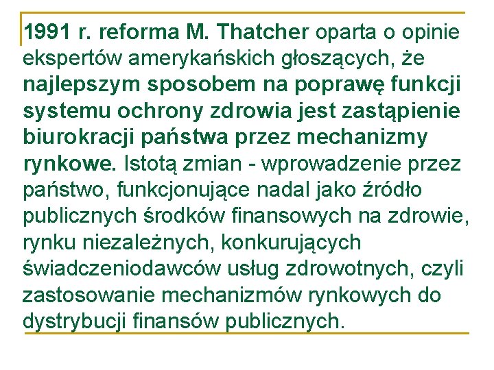 1991 r. reforma M. Thatcher oparta o opinie ekspertów amerykańskich głoszących, że najlepszym sposobem