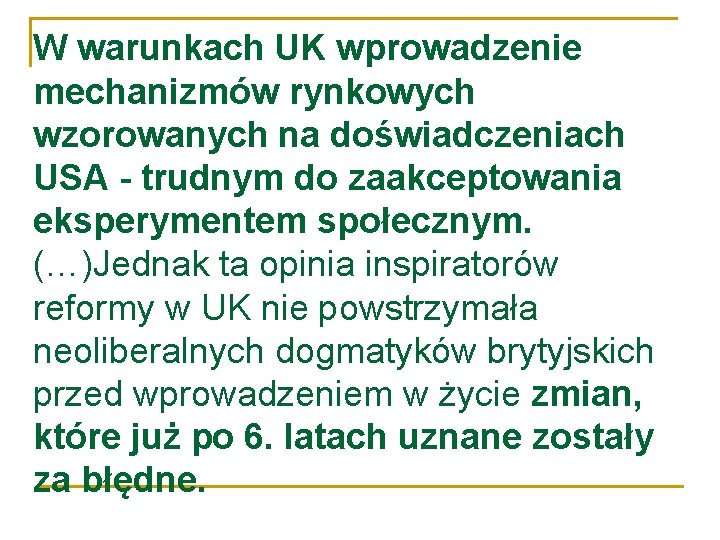 W warunkach UK wprowadzenie mechanizmów rynkowych wzorowanych na doświadczeniach USA - trudnym do zaakceptowania