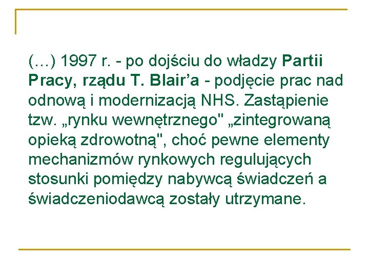 (…) 1997 r. - po dojściu do władzy Partii Pracy, rządu T. Blair’a -