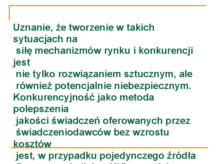 Uznanie, że tworzenie w takich sytuacjach na siłę mechanizmów rynku i konkurencji jest nie