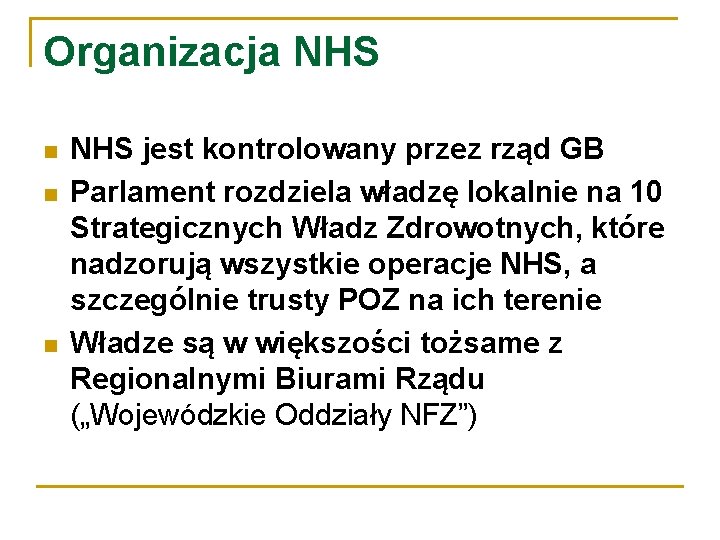 Organizacja NHS jest kontrolowany przez rząd GB Parlament rozdziela władzę lokalnie na 10 Strategicznych