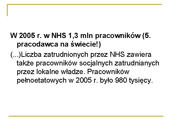 W 2005 r. w NHS 1, 3 mln pracowników (5. pracodawca na świecie!) (.