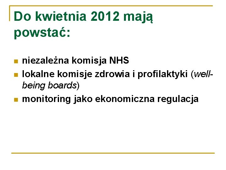 Do kwietnia 2012 mają powstać: niezależna komisja NHS lokalne komisje zdrowia i profilaktyki (wellbeing