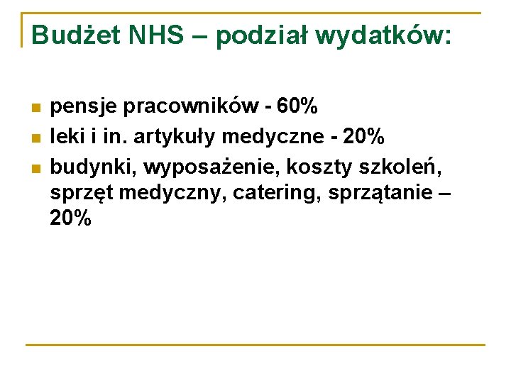 Budżet NHS – podział wydatków: pensje pracowników - 60% leki i in. artykuły medyczne