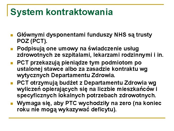 System kontraktowania Głównymi dysponentami funduszy NHS są trusty POZ (PCT). Podpisują one umowy na