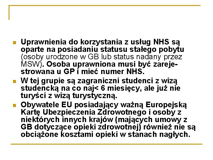  Uprawnienia do korzystania z usług NHS są oparte na posiadaniu statusu stałego pobytu