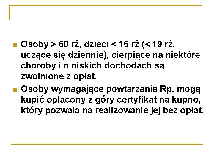  Osoby > 60 rż, dzieci < 16 rż (< 19 rż. uczące się