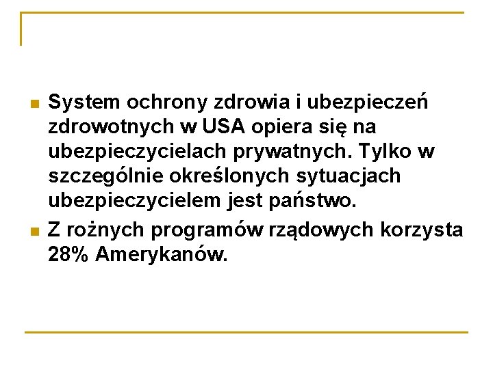  System ochrony zdrowia i ubezpieczeń zdrowotnych w USA opiera się na ubezpieczycielach prywatnych.