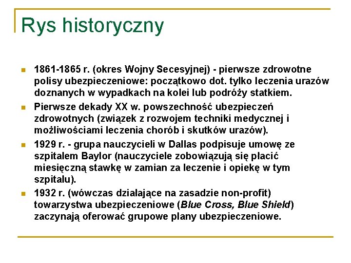 Rys historyczny 1861 -1865 r. (okres Wojny Secesyjnej) - pierwsze zdrowotne polisy ubezpieczeniowe: początkowo