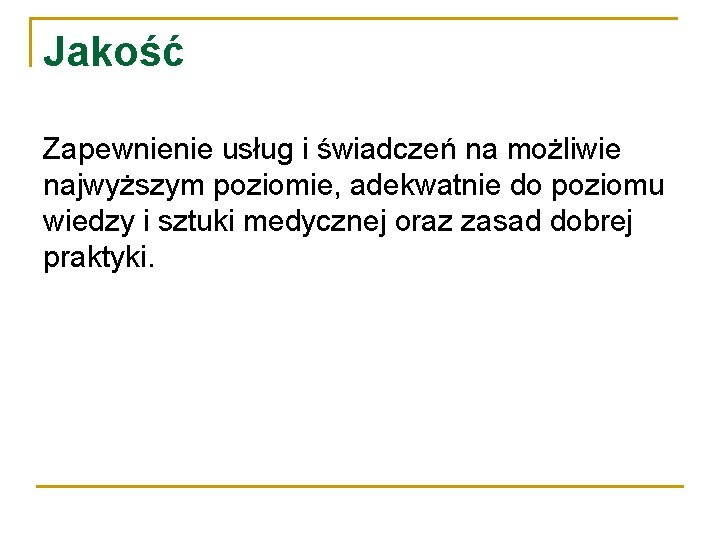 Jakość Zapewnienie usług i świadczeń na możliwie najwyższym poziomie, adekwatnie do poziomu wiedzy i