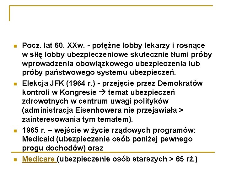  Pocz. lat 60. XXw. - potężne lobby lekarzy i rosnące w siłę lobby