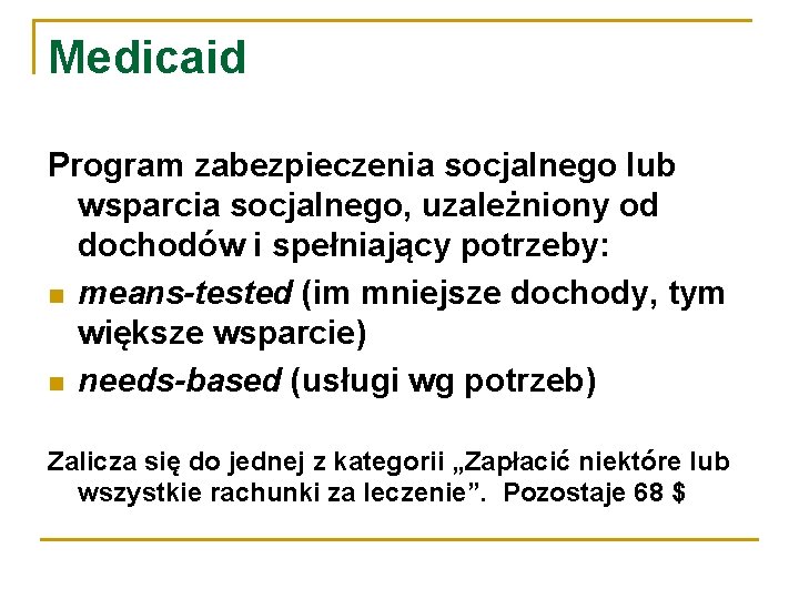 Medicaid Program zabezpieczenia socjalnego lub wsparcia socjalnego, uzależniony od dochodów i spełniający potrzeby: means-tested