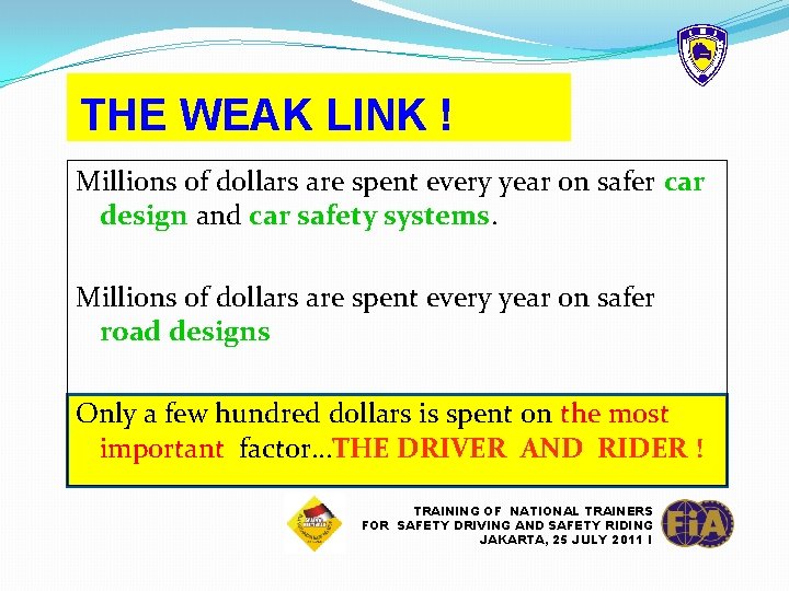 THE WEAK LINK ! Millions of dollars are spent every year on safer car