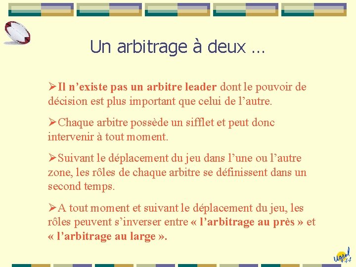 Un arbitrage à deux … Il n’existe pas un arbitre leader dont le pouvoir