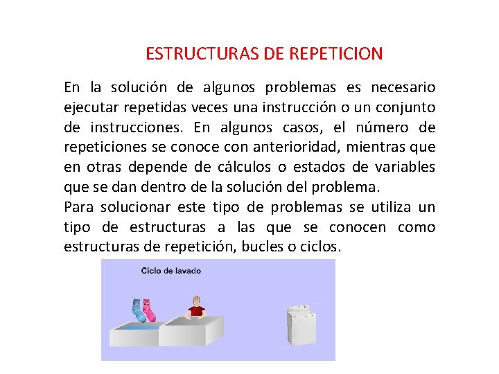 ESTRUCTURAS DE REPETICION En la solución de algunos problemas es necesario ejecutar repetidas veces ESTRUCTURAS DE REPETICION En la solución de algunos problemas es necesario ejecutar repetidas veces