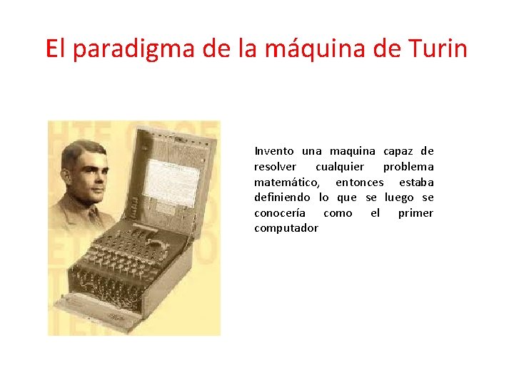 El paradigma de la máquina de Turin Invento una maquina capaz de resolver cualquier El paradigma de la máquina de Turin Invento una maquina capaz de resolver cualquier