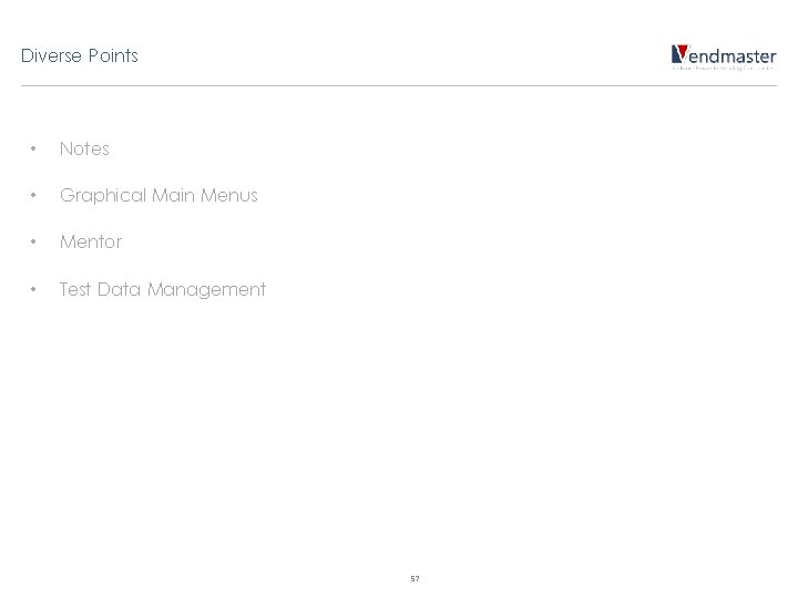 Diverse Points • Notes • Graphical Main Menus • Mentor • Test Data Management