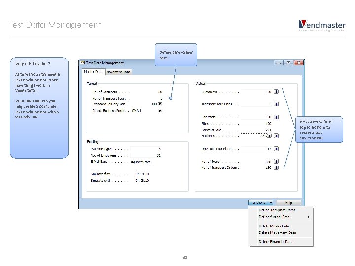 Test Data Management Define Base values here Why this function? At times you may