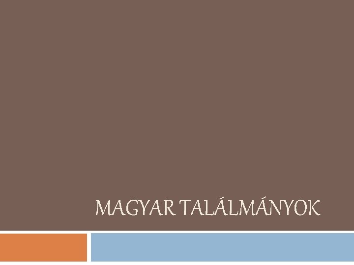 MAGYAR TALÁLMÁNYOK 
