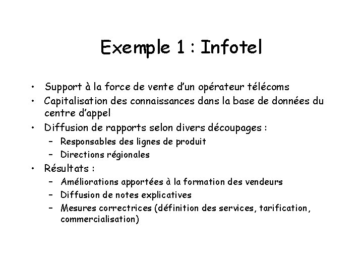 Exemple 1 : Infotel • Support à la force de vente d’un opérateur télécoms