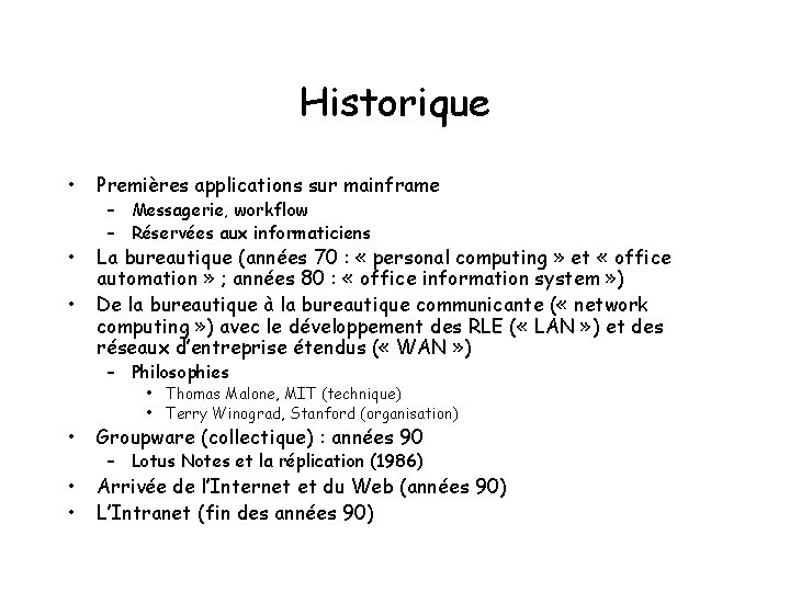 Historique • Premières applications sur mainframe • La bureautique (années 70 : « personal