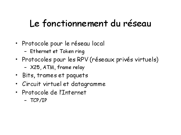 Le fonctionnement du réseau • Protocole pour le réseau local – Ethernet et Token