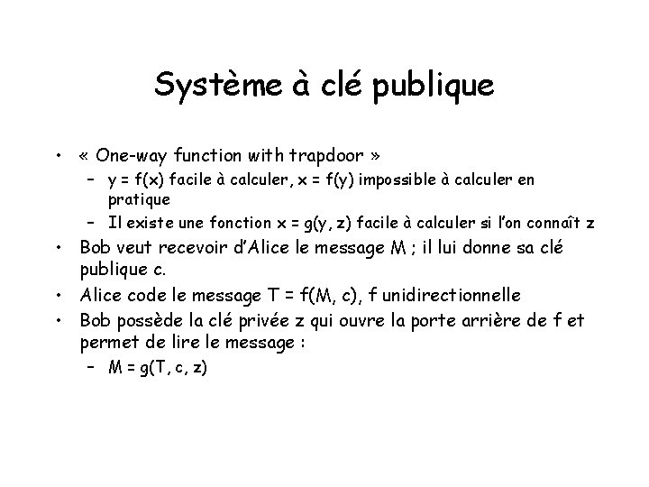 Système à clé publique • « One-way function with trapdoor » – y =