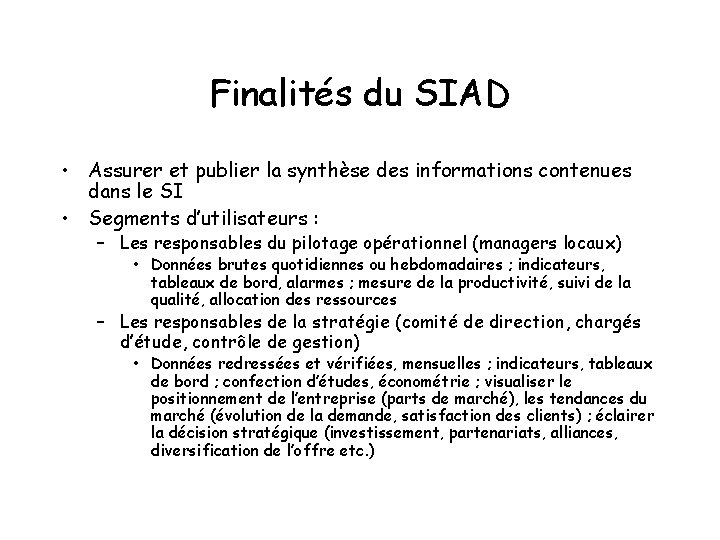 Finalités du SIAD • Assurer et publier la synthèse des informations contenues dans le