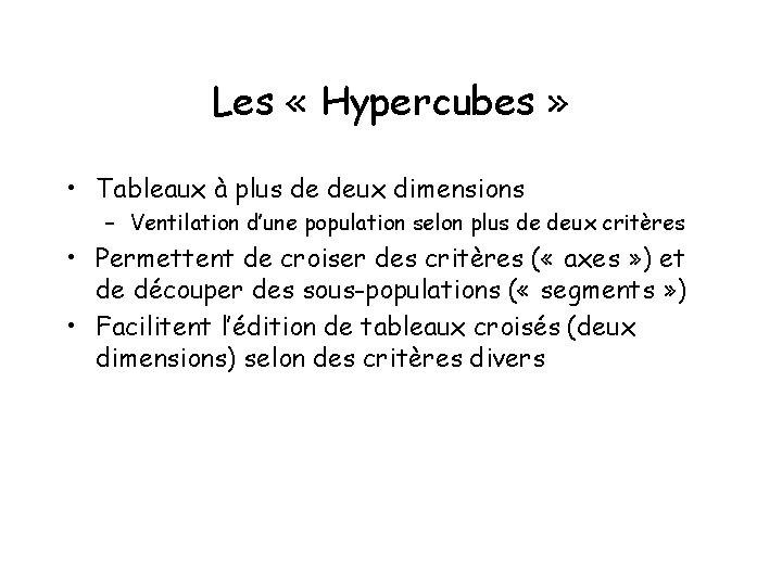 Les « Hypercubes » • Tableaux à plus de deux dimensions – Ventilation d’une