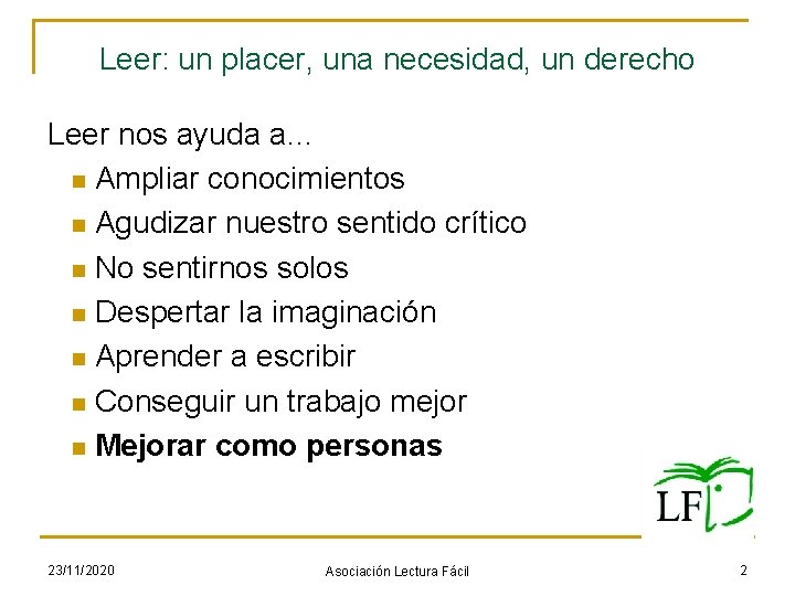 Leer: un placer, una necesidad, un derecho Leer nos ayuda a… n Ampliar conocimientos