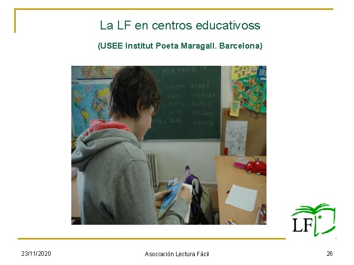 La LF en centros educativoss (USEE Institut Poeta Maragall. Barcelona) 23/11/2020 Asociación Lectura Fácil La LF en centros educativoss (USEE Institut Poeta Maragall. Barcelona) 23/11/2020 Asociación Lectura Fácil