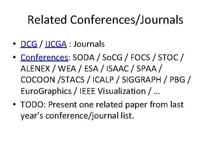 Related Conferences/Journals • DCG / IJCGA : Journals • Conferences: SODA / So. CG