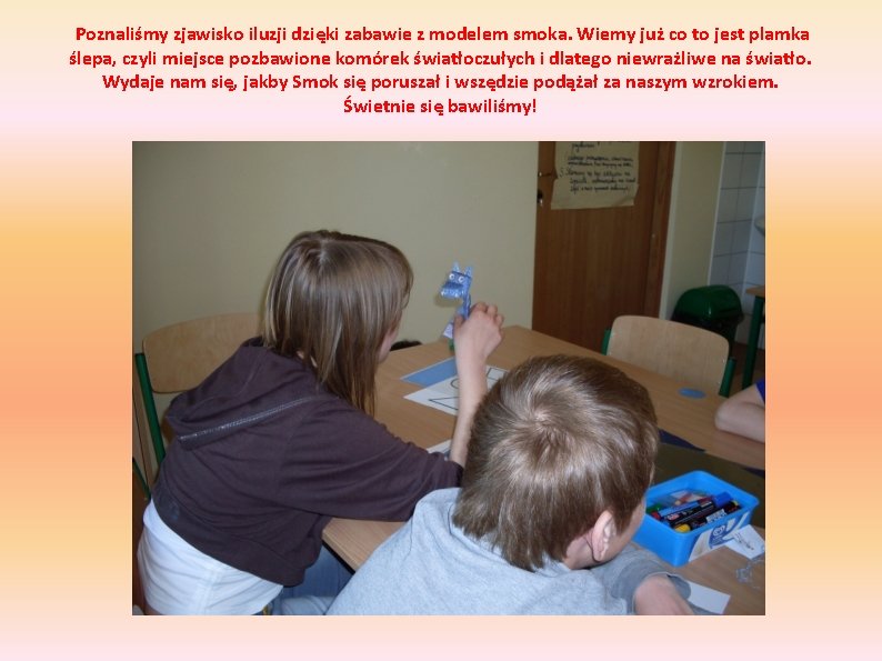 Poznaliśmy zjawisko iluzji dzięki zabawie z modelem smoka. Wiemy już co to jest plamka Poznaliśmy zjawisko iluzji dzięki zabawie z modelem smoka. Wiemy już co to jest plamka