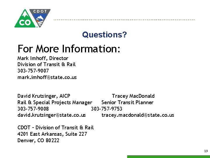 Questions? For More Information: Mark Imhoff, Director Division of Transit & Rail 303 -757